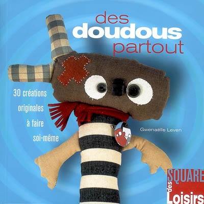 Des doudous partout : 30 créations originales à faire soi-même