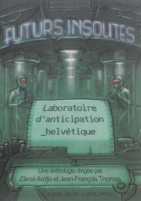 Futurs insolites : laboratoire d'anticipation helvétique