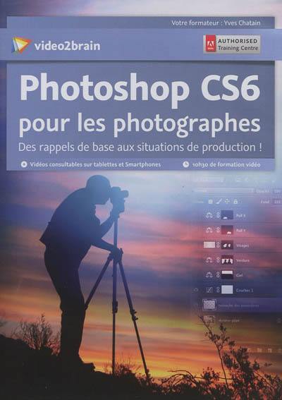 Photoshop CS6 pour les photographes : des rappels de base aux situations de production !