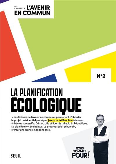 Les cahiers de l'avenir en commun, n° 2. La planification écologique