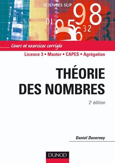 Théorie des nombres : cours et exercices corrigés : licence 3, master, CAPES, agrégation