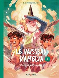 Le vaisseau d'Amelia. Vol. 1. Capitaine Erroway