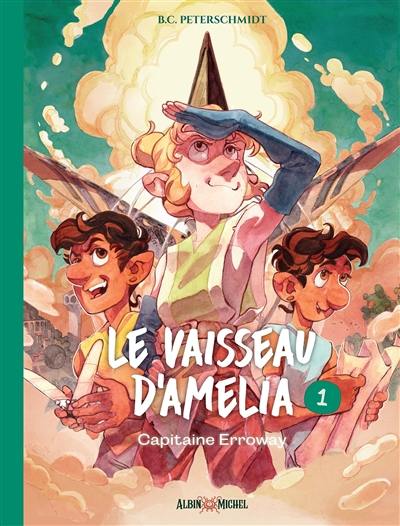 Le vaisseau d'Amelia. Vol. 1. Capitaine Erroway