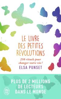 Le livre des petites révolutions : 250 rituels pour changer votre vie !