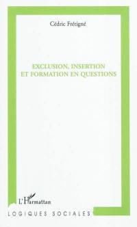 Exclusion, insertion et formation en questions