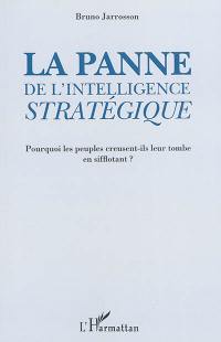 La panne de l'intelligence stratégique : pourquoi les peuples creusent-ils leur tombe en sifflotant ?