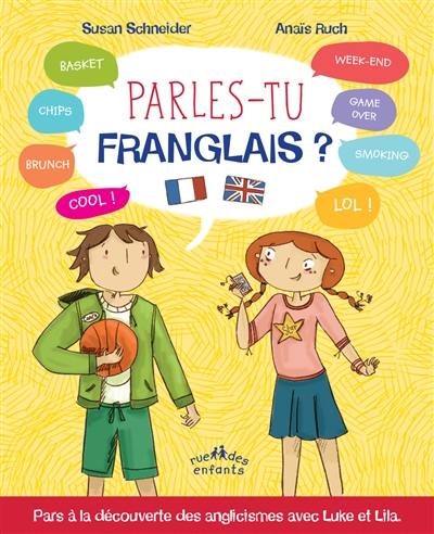 Parles-tu franglais ? : pars à la découverte des anglicismes avec Luke et Lila