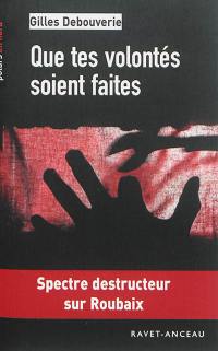 Que tes volontés soient faites