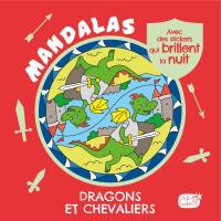 Dragons et chevaliers : mandalas : avec des stickers qui brillent la nuit