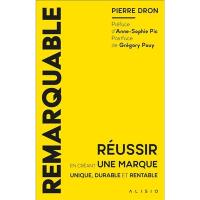 Remarquable : réussir en créant une marque unique, durable et rentable