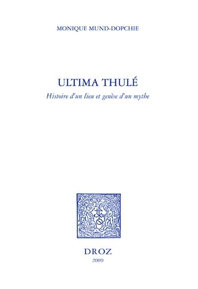 Ultima Thulé : histoire d'un lieu et genèse d'un mythe