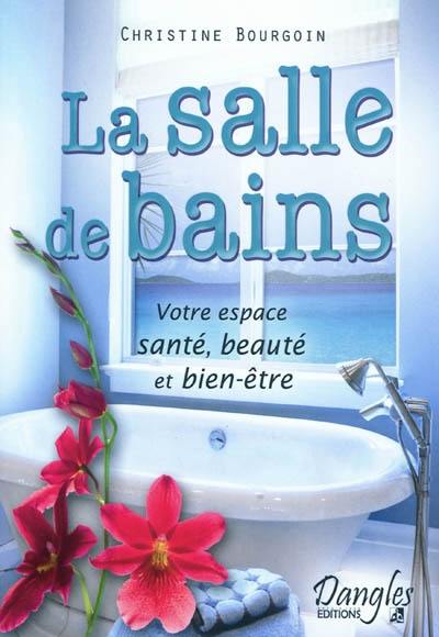 La salle de bains : votre espace santé, beauté et bien-être