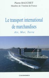 Le transport international de marchandises : air, mer, terre