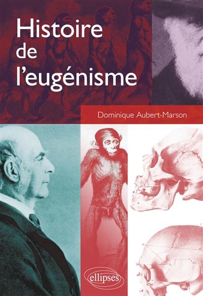 Histoire de l'eugénisme : une idéologie scientifique et politique