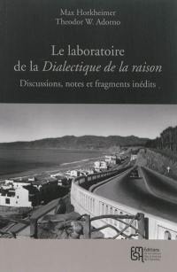 Le laboratoire de La dialectique de la raison : discussions, notes et fragments inédits