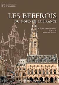 Les beffrois du nord de la France : beffrois du patrimoine mondial