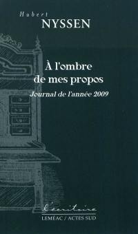 A l'ombre de mes propos : journal de l'année 2009