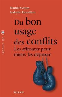 Du bon usage des conflits : les affronter pour mieux les dépasser