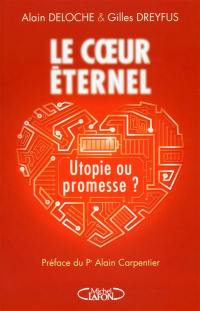 Le coeur éternel, utopie ou promesse ?