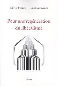 Pour une régénération du libéralisme