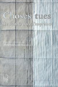 Choses tues : le trait, la trace, l'empreinte