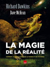 La magie de la réalité : comment la science explique le monde et ses mystères