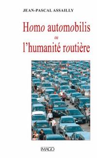 Homo automobilis ou L'humanité routière