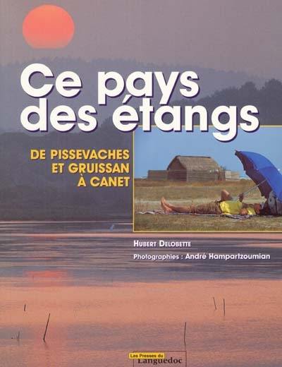 Ce pays des étangs. Vol. 3. De Pissevaches et Gruissan à Canet