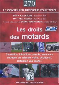 Les droits des motards : circulation, infractions, permis à points, assurance, voirie, accidents... défendez vos droits ! : guide juridique et pratique