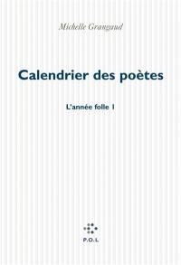 Année folle. Vol. 1. Le calendrier des poètes