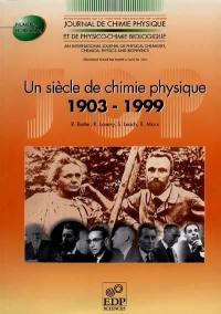 Journal de chimie physique et de physico-chimie biologique, hors-série. Un siècle de chimie physique, 1903-1999