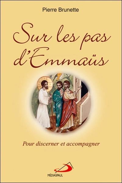 Sur les pas d'Emmaüs : pour discerner et accompagner