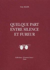 Quelque part entre silence et fureur