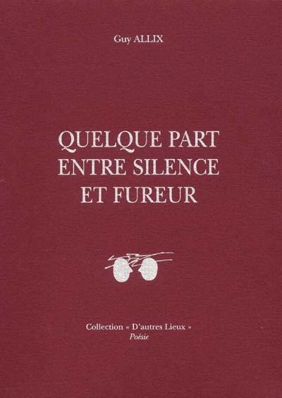 Quelque part entre silence et fureur