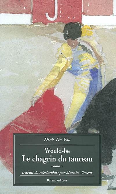 Would-be. Vol. 1. Le chagrin du taureau