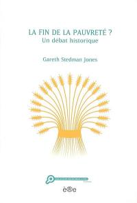 La fin de la pauvreté ? : un débat historique