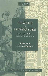 Travaux de littérature, n° 19. L'écrivain et ses institutions