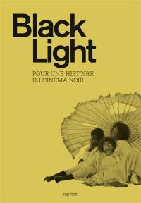 Black light : pour une histoire du cinéma noir