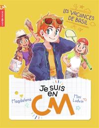 Je suis en CM. Vol. 2. Les vacances de Basil