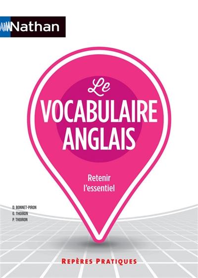 Le vocabulaire anglais : retenir l'essentiel