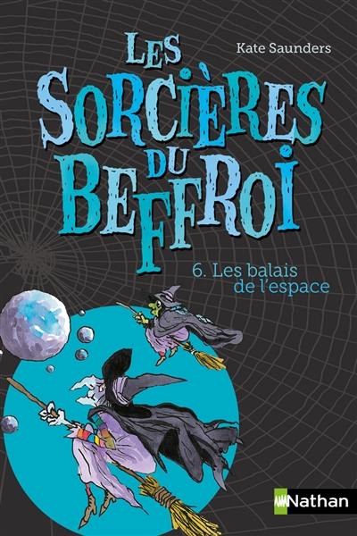 Les sorcières du beffroi. Vol. 6. Les balais de l'espace