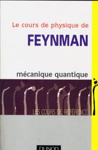 Le cours de physique de Feynman. Mécanique quantique