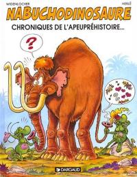 Nabuchodinosaure. Vol. 2. Chroniques de l'apeupréhistoire...