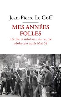 Mes années folles : révolte et nihilisme du peuple adolescent après mai 68