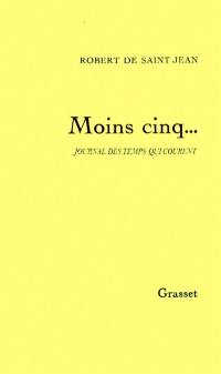 Moins cinq : journal des temps qui courent