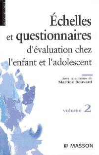 Echelles et questionnaires d'évaluation chez l'enfant et l'adolescent. Vol. 2