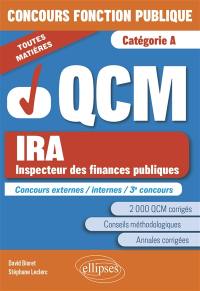 QCM IRA, inspecteur des finances publiques : concours externes, internes, 3e concours, catégorie A : toutes matières