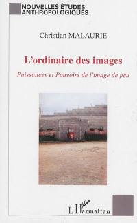 L'ordinaire des images : puissances et pouvoirs de l'image de peu