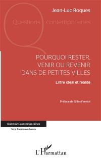 Pourquoi rester, venir ou revenir dans de petites villes : entre idéal et réalité