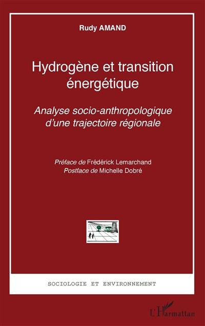 Hydrogène et transition énergétique : analyse socio-anthropologique d'une trajectoire régionale